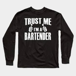 Trust Me I’m A Bartender – T & Accessories Long Sleeve T-Shirt